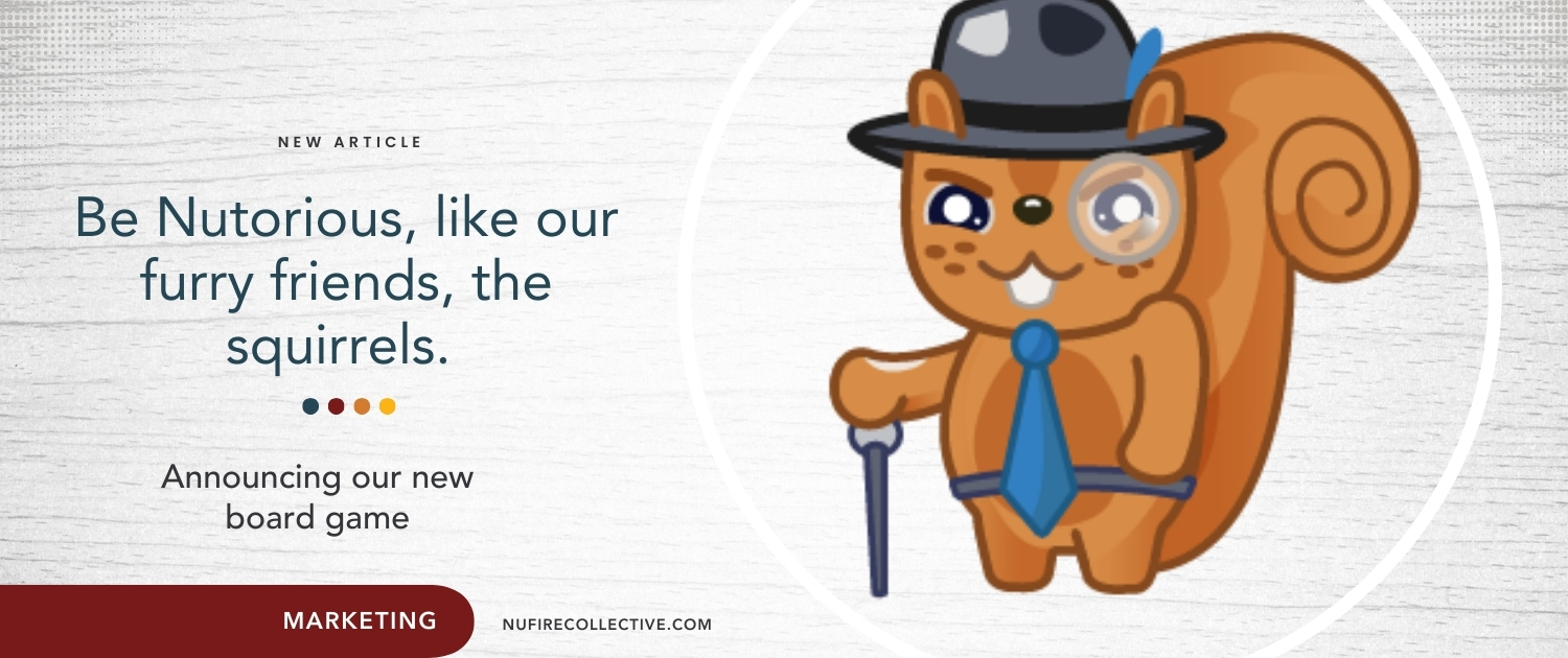 Being Nutorious Be Nutorious, like our furry friends, the squirrels.